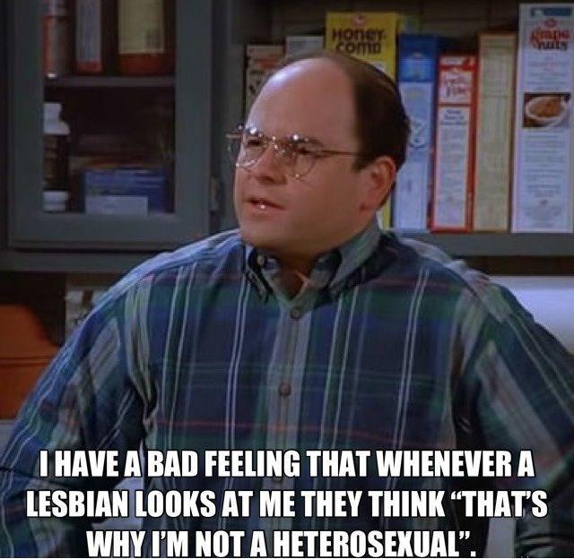 Whenever a lesbian looks at me