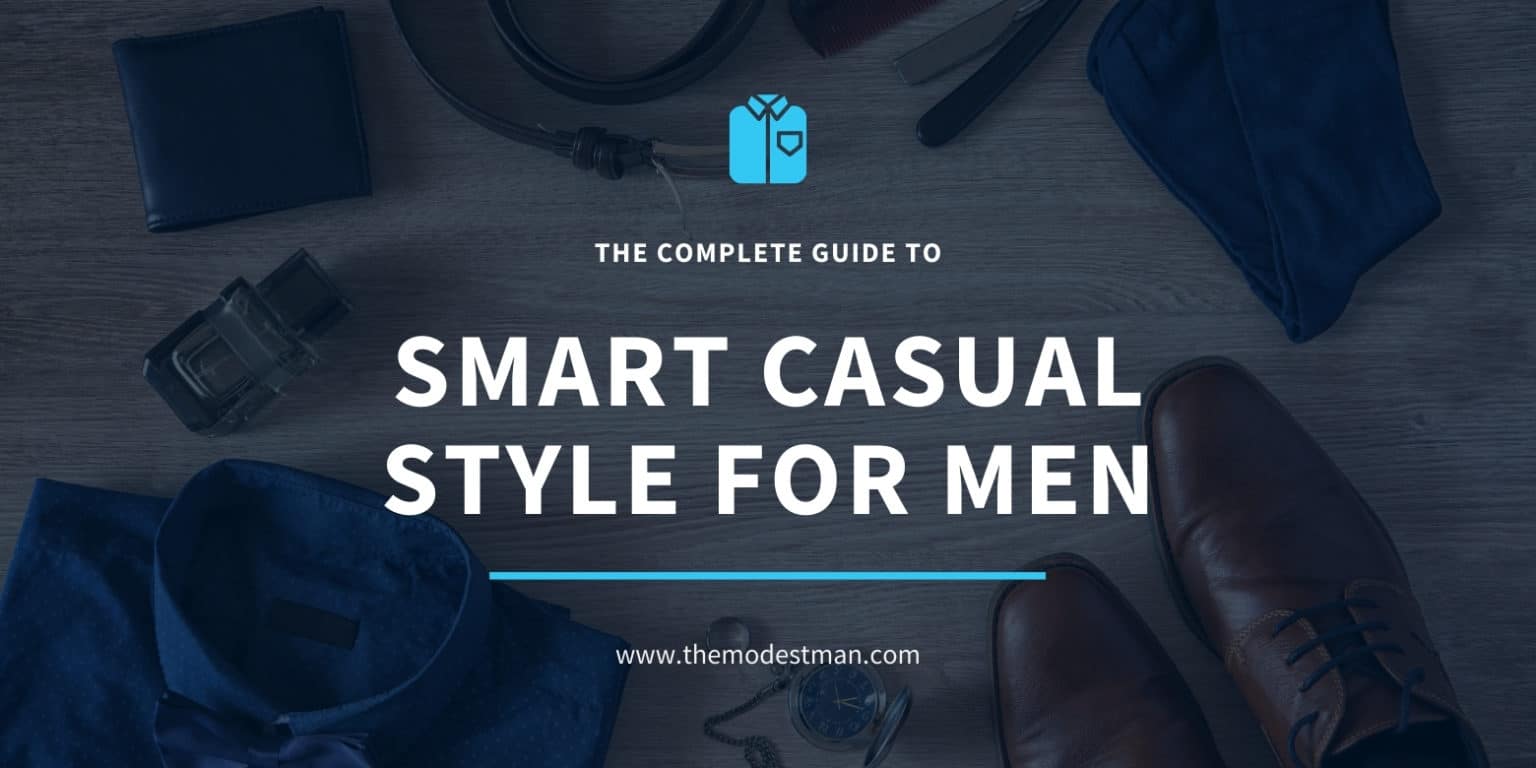 A Complete Guide to Smart Casual Style for Men [2023]
