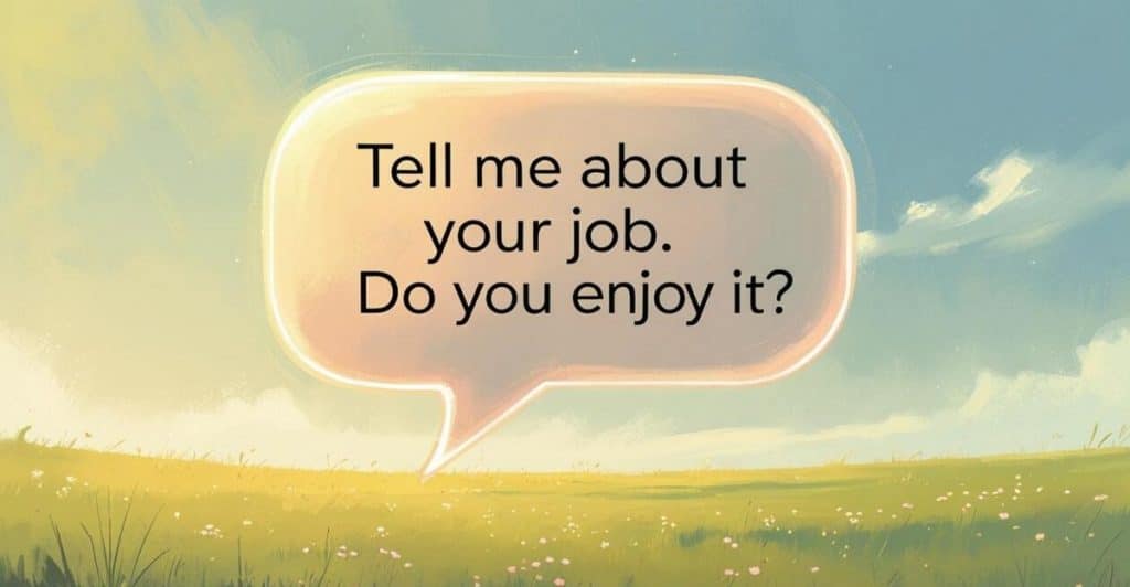 A speech bubble containing the text "Tell me about your job. Do you enjoy it?" is set against a serene illustrated landscape of a green field under a clear blue sky with soft clouds.