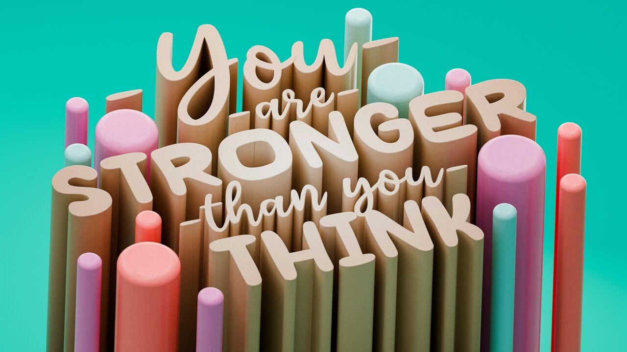 A photo saying “you are stronger thank you think”.