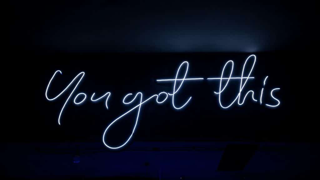 Neon light spelling out “you got this”