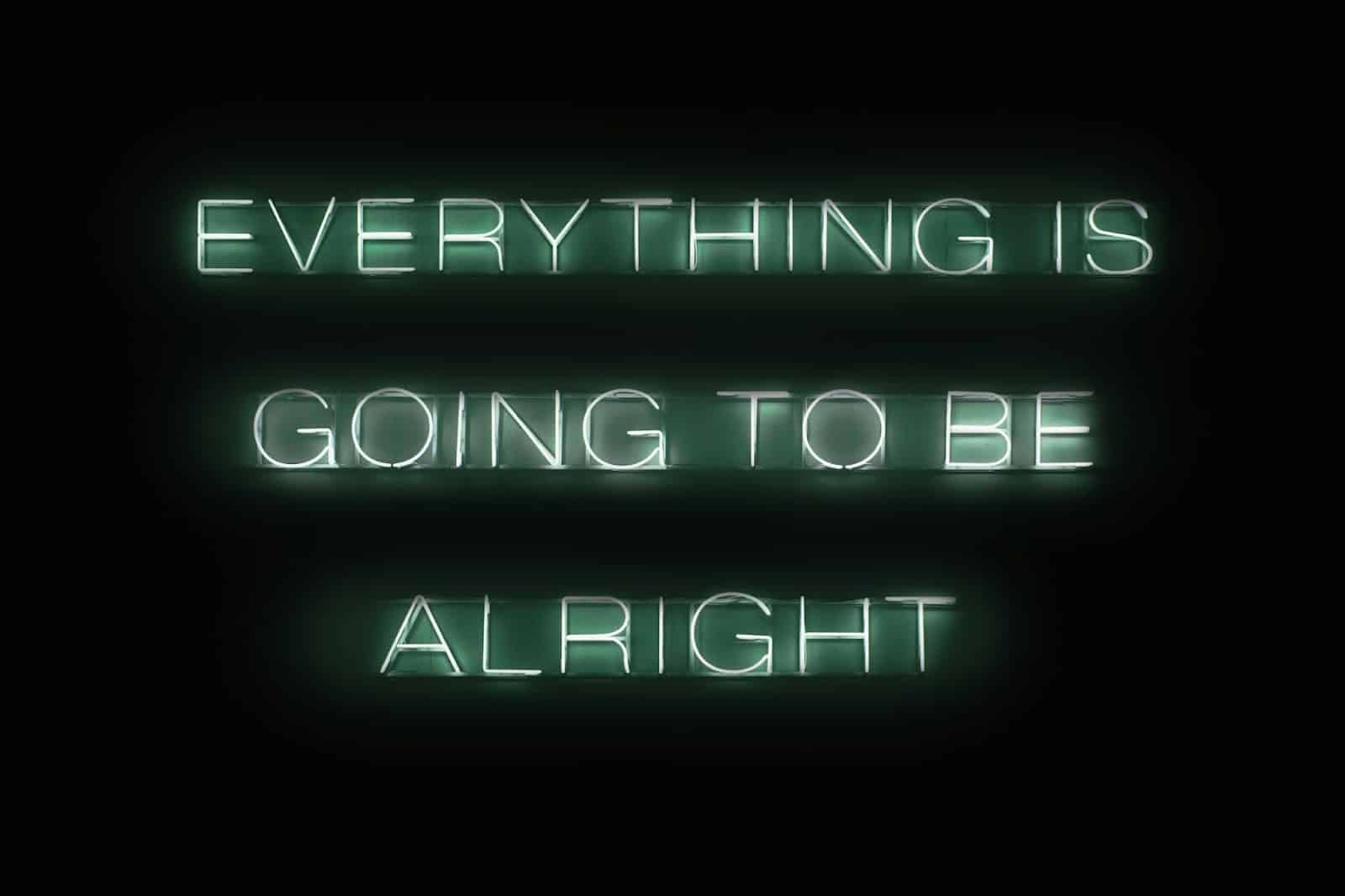 A picture of a sign saying everything is going to be alright.