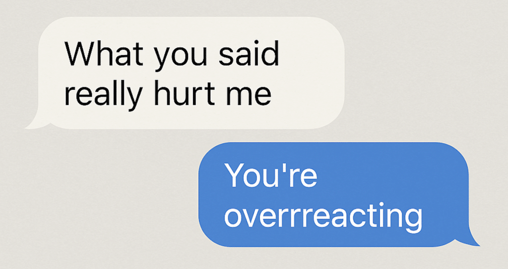 A text message saying 'What you said really hurt me' is met with the reply 'You're overreacting.'